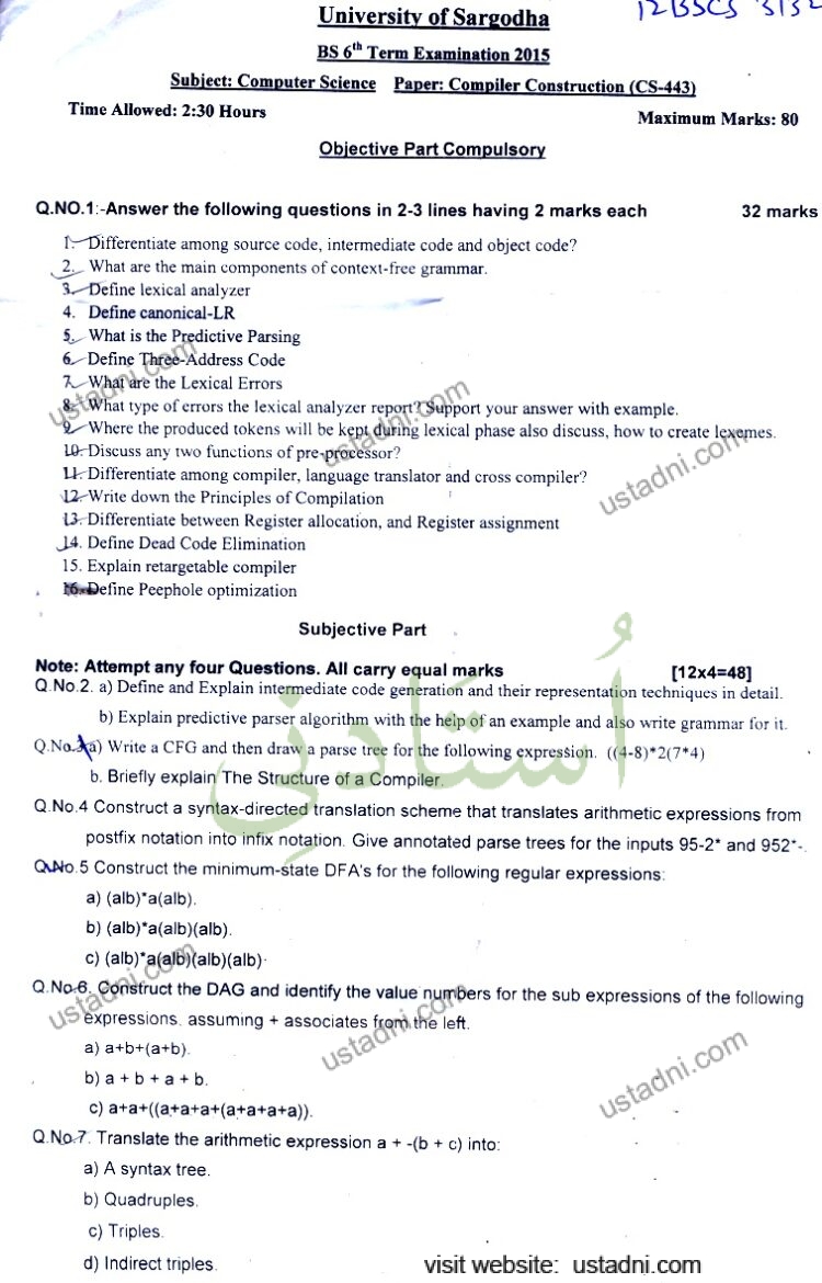 University of Sargodha BS 6* Term Examination 2015 Subject: Computer Science Paper: Compiler Construction (CS-443) Time Allowed: 2:30 Hours 12BSCS SIS Maximum Marks: 80 — page 1