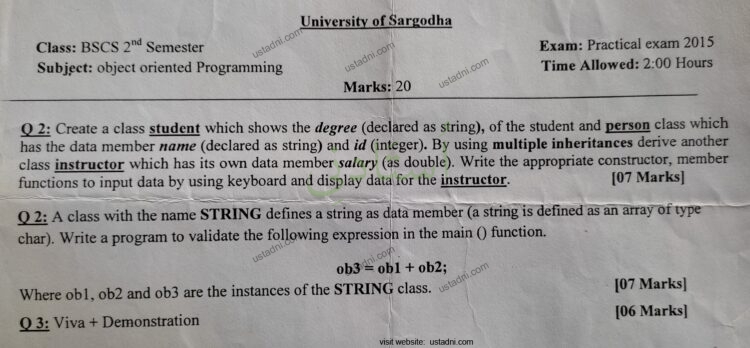 University of Sargodha Class: BSCS 2nd Semester Subject: object oriented Programming Exam: Practical exam 2015 Time Allowed: 2:00 Hours Marks: 20