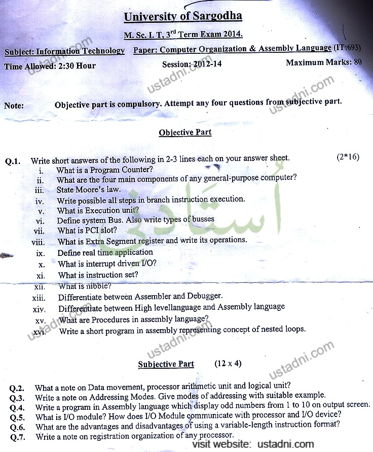 University of Sargodha M. Sc. I. T, 3"Term Exam 2014. Subject: Information Technology Paper: Computer Organization & Assembly Language (IT:693) Time Allowed: 2:30 Hour Session: 2012-14 Maximum Marks: 80